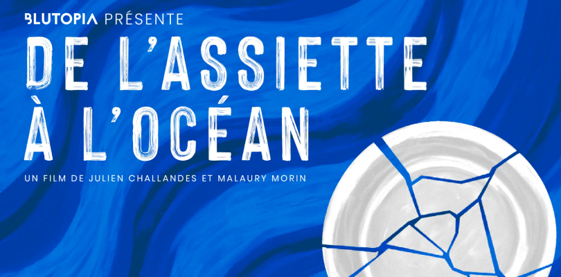 Film : de l'assiette à l'océan, réalisé par Julien Challandes et Malaury Morin